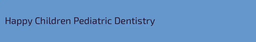 Happy Children Pediatric Dentistry